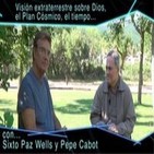 SIXTO PAZ WELLS Y PEPE CABOT - Visión extraterrestre sobre Dios, la crisis planetaria, el amor, etc...