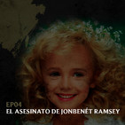 Ep04: El Asesinato de JonBenét Ramsey