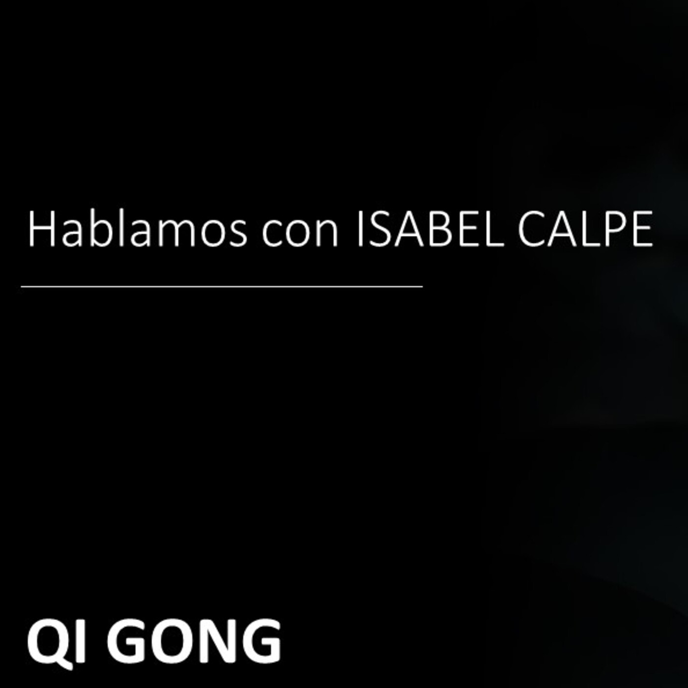 Qi Gong. Práctica corporal y Cultivo de la Energía Vital. Conversación con ISABEL CALPE RUFAT