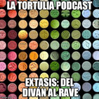 La Tortulia #112 - Éxtasis: del diván al rave