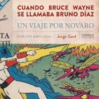 Cuando Bruce Wayne se llamaba Bruno Díaz. Un viaje por Novaro
