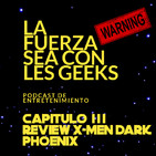 Review X-Men Dark Phoenix - La Fuerza sea con les Geeks