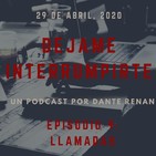 Dejame Interrumpirte - Episodio 9 - Llamadas