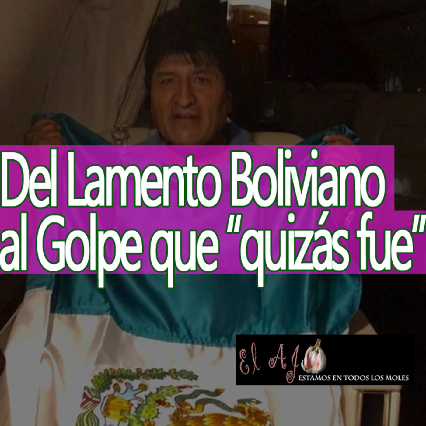 ElAjo Del Lamento Boliviano al Golpe que Quizás Fue episode artwork