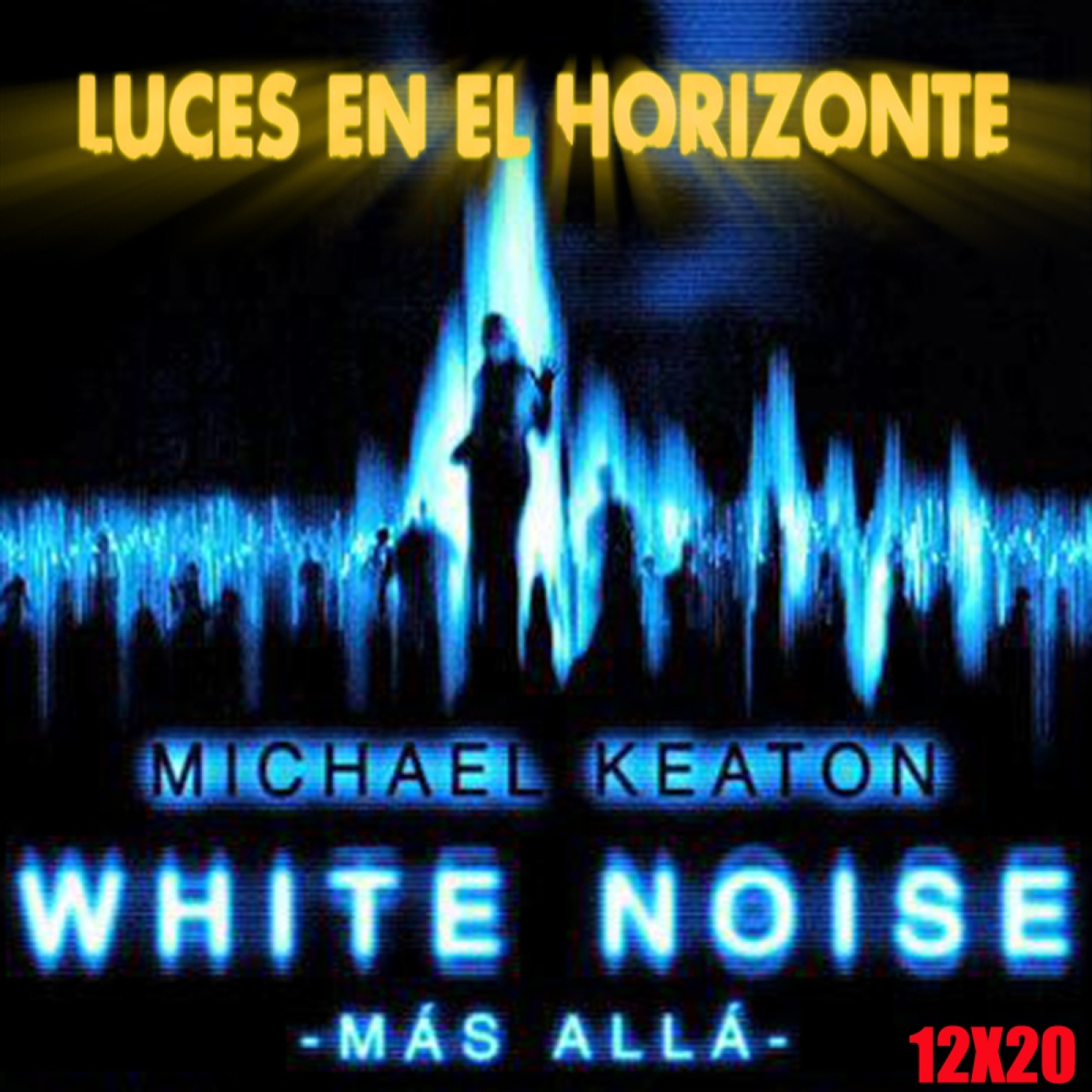 White Noise [Más allá] - Luces en el Horizonte 12X20