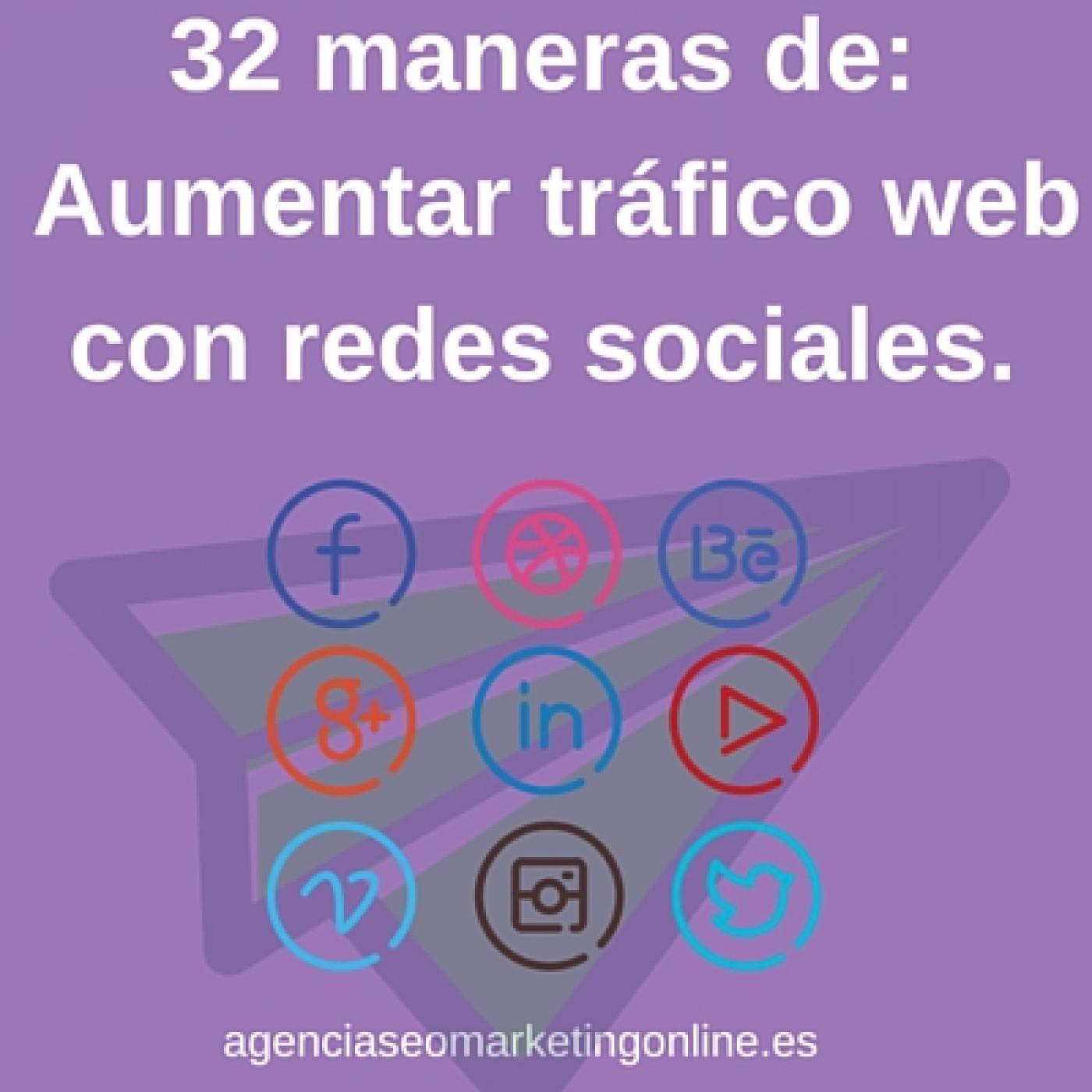 32 maneras de aumentar tráfico web con redes sociales