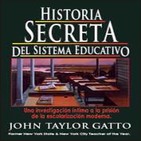 Historia Secreta del Sistema Educativo Cap.18d18 - Escapando de la Trampa - John Taylor Gatto 2007 (Educación)