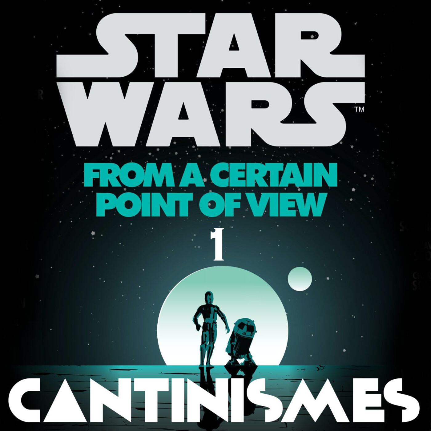 Cantinismes #17 - Star Wars: From a Certain Point of View - 1 episode artwork