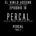 El Vinilo Asesino - Episodio 10 - PERCAL Part 1