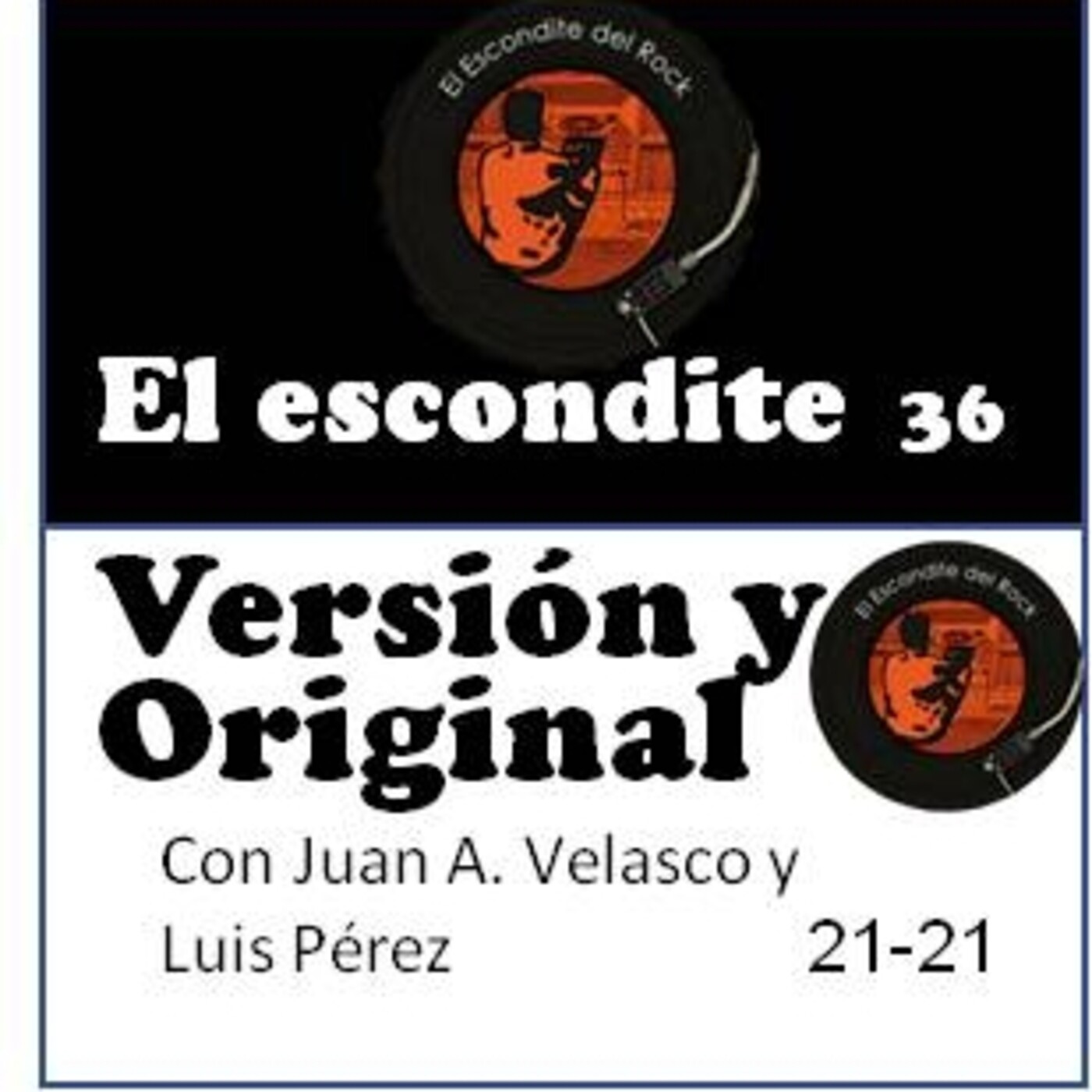 21-21 El Escondite 36: Versión y Original con Juan Angel Velasco y Luis Pérez episode artwork
