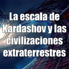 Astrobitácora - 1x02 - La escala de Kardashov y las civilizaciones extraterrestres