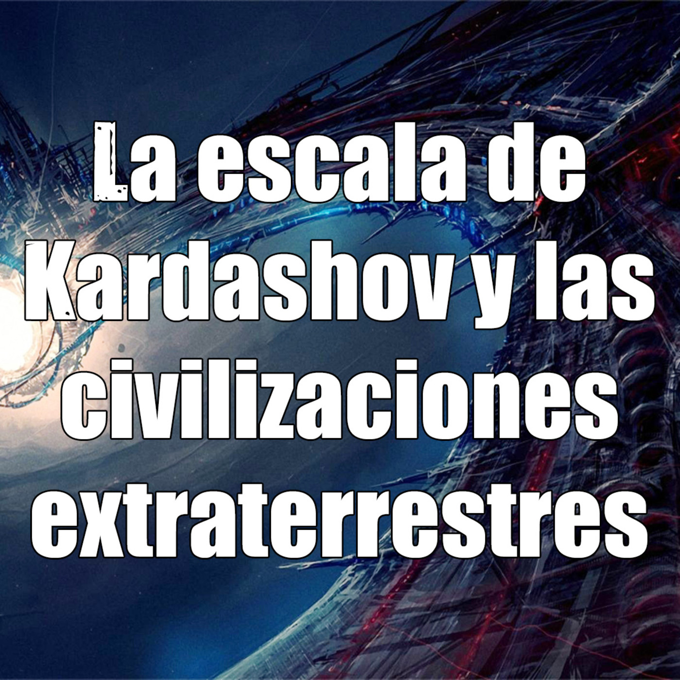 Astrobitácora - 1x02 - La escala de Kardashov y las civilizaciones extraterrestres