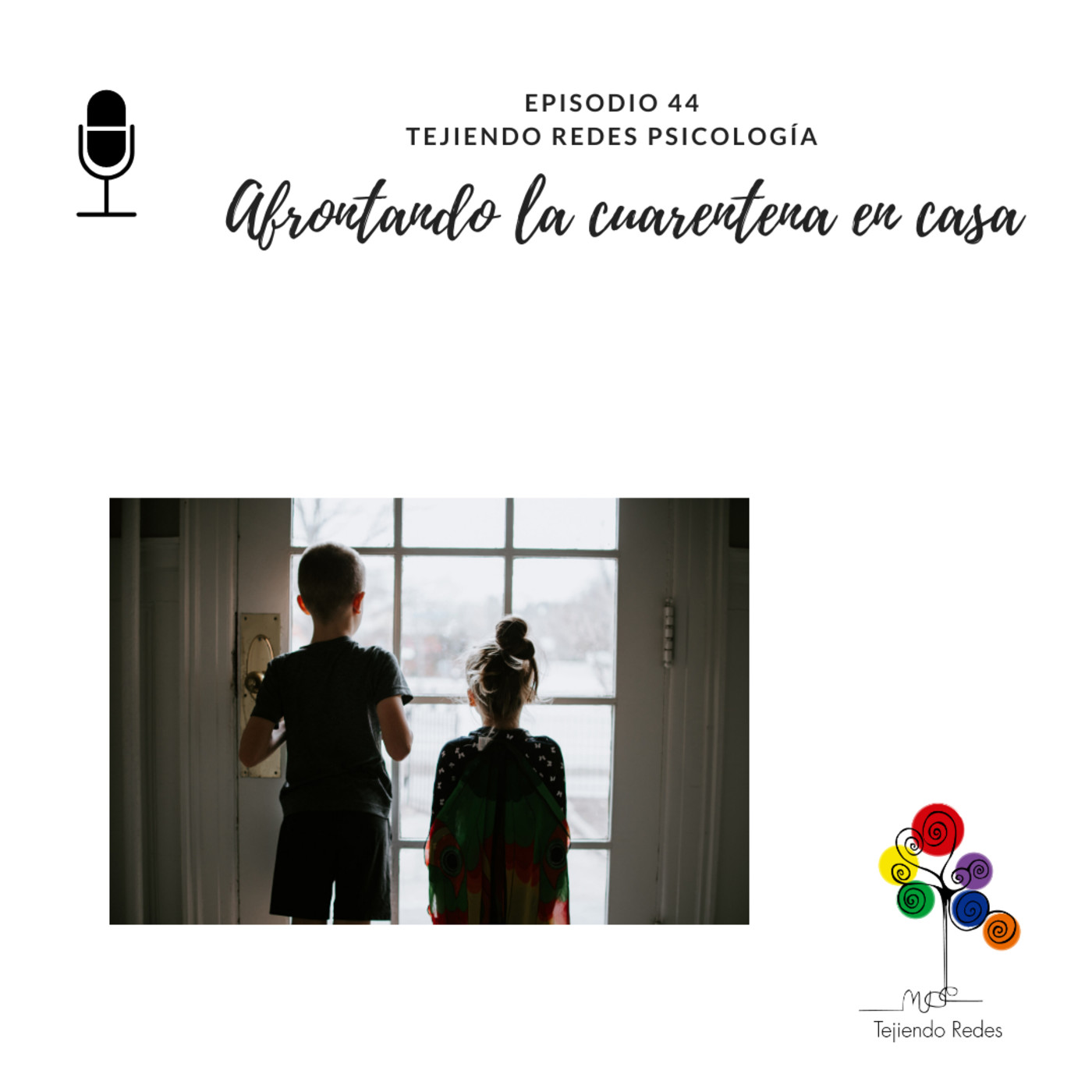 #44 Cómo afrontar la cuarentena con nuestros hijos