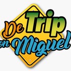 #DeTripconMiguel Episodio 20 Temporada 2