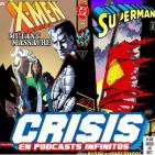 Crisis En Podcasts Infinitos #8. La masacre de Superman y La muerte de los mutantes.
