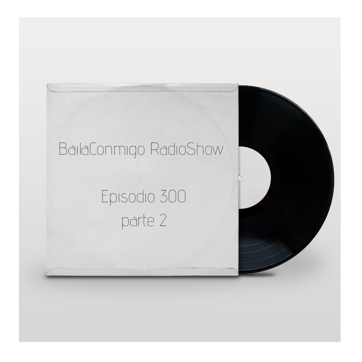BailaConmigo RadioShow Episodio 300 Parte 2 - Episodio exclusivo para mecenas episode artwork