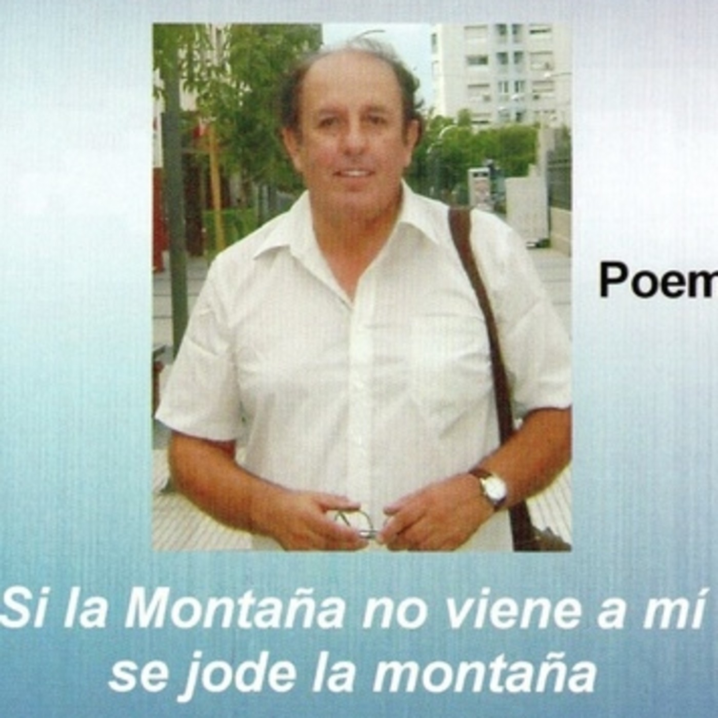 si la montaña no viene a mí, se jode la montaña
