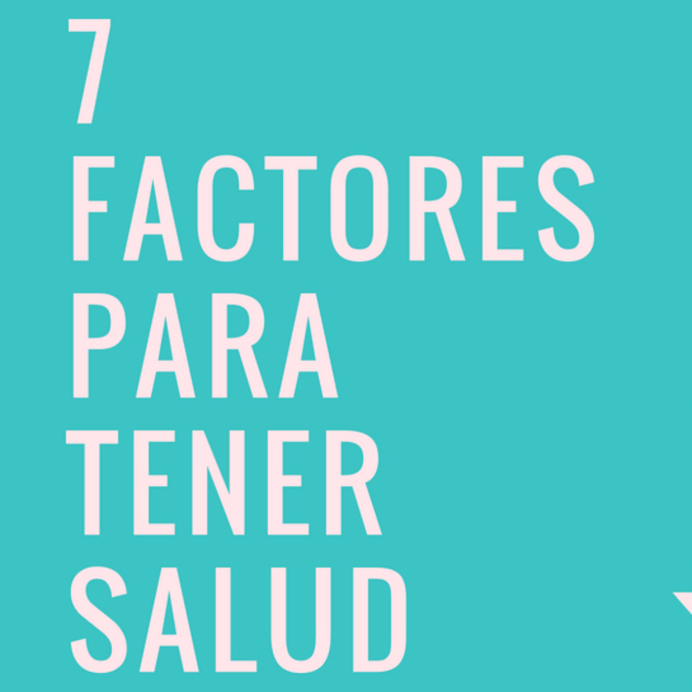 ¿Quieres mejorar tu salud? 7 factores para tener más salud