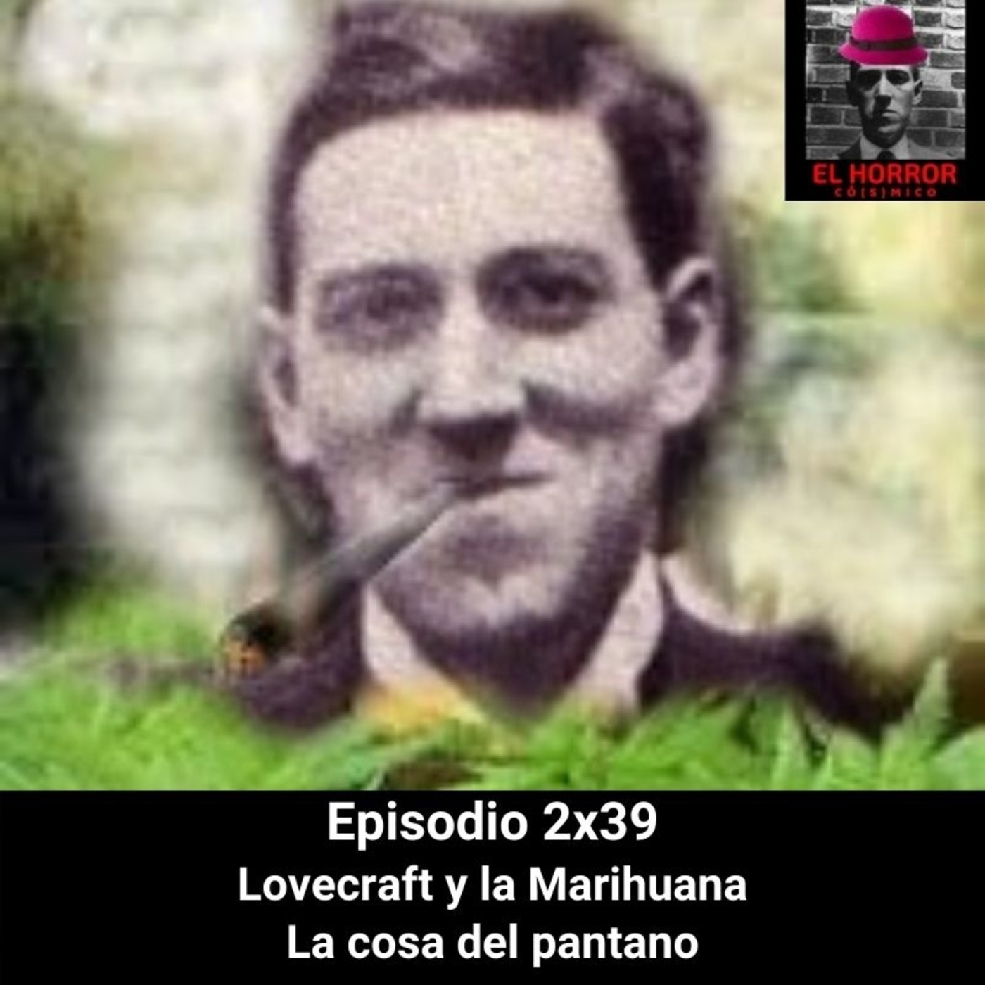 EHC 2X39. Lovecraft y la marihuana. La cosa del pantano - Episodio exclusivo para mecenas episode artwork