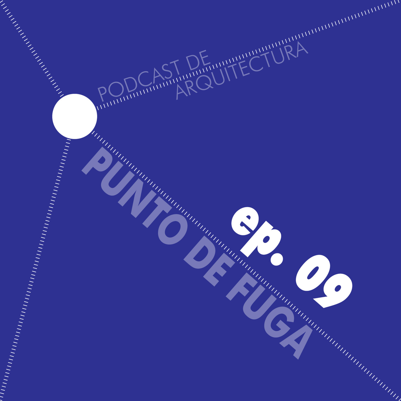 Punto de Fuga - Podcast de Arquitectura