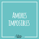 Amores imposibles