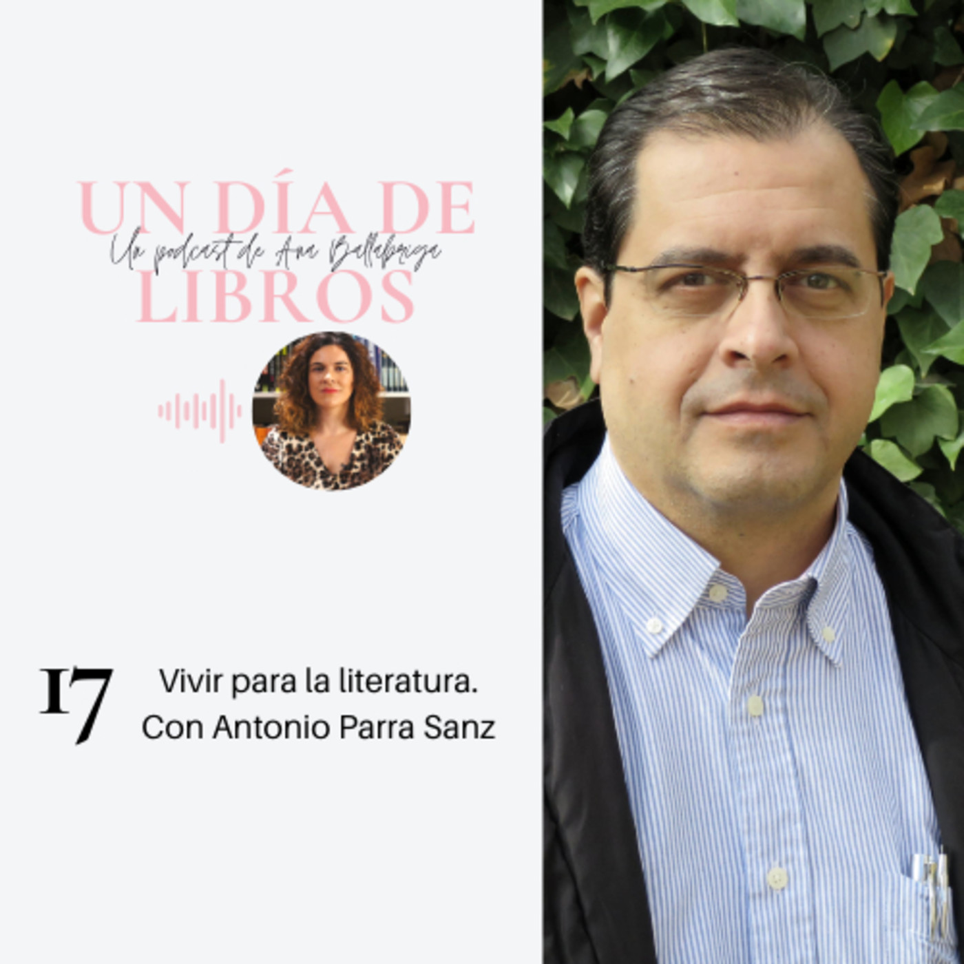 17. Vivir para la literatura. Con Antonio Parra Sanz