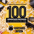 MARCIANOS 100: Nuestros 100 momentazos preferidos de la Historia del Cine