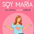 Soy María (una historia contracorriente)