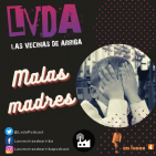 LVDA 2x11 - Malas Madres