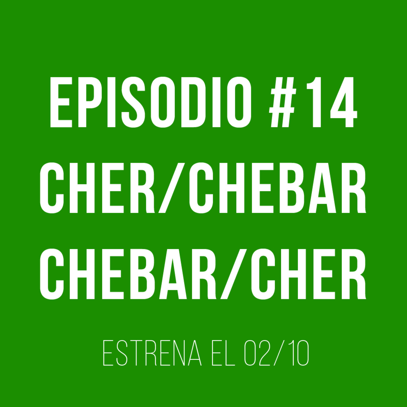 A persiana baja Episodio #14 CHER/CHEBAR