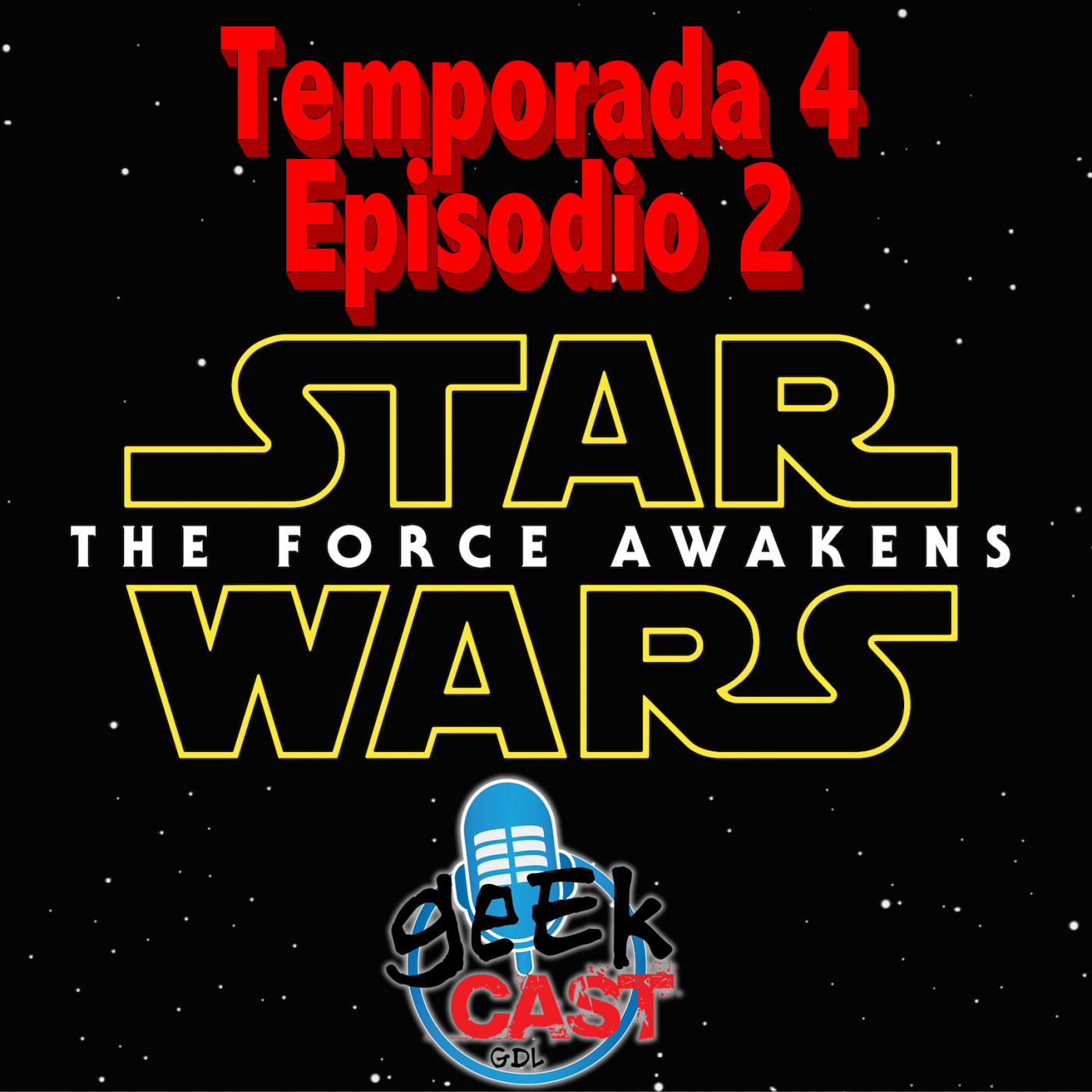 El Despertar de la Fuerza - Geekcastgdl Temporada 4 Episodio 2 episode artwork