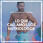 Lo que callamos los nutriólogos, con Ricardo Zamora (Competidor Natural)