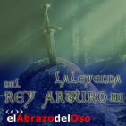 El Abrazo del Oso - La Leyenda del Rey Arturo (Tercera Parte)