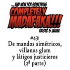 Episodio 43: De mandos simétricos, villanos glam y látigos justicieros (2/2)