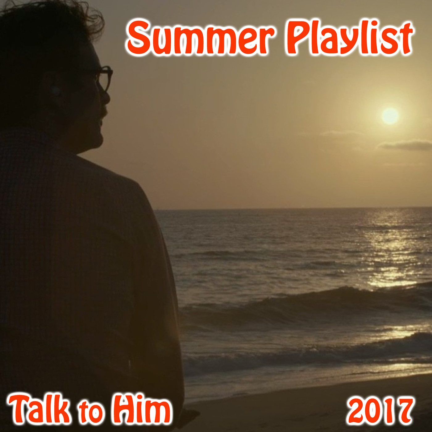 Talk to Him. Letter 21: Summer Playlist 2017 episode artwork