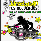 Mezclando tus Recuerdos: Especial de Pop en Español de los 90s