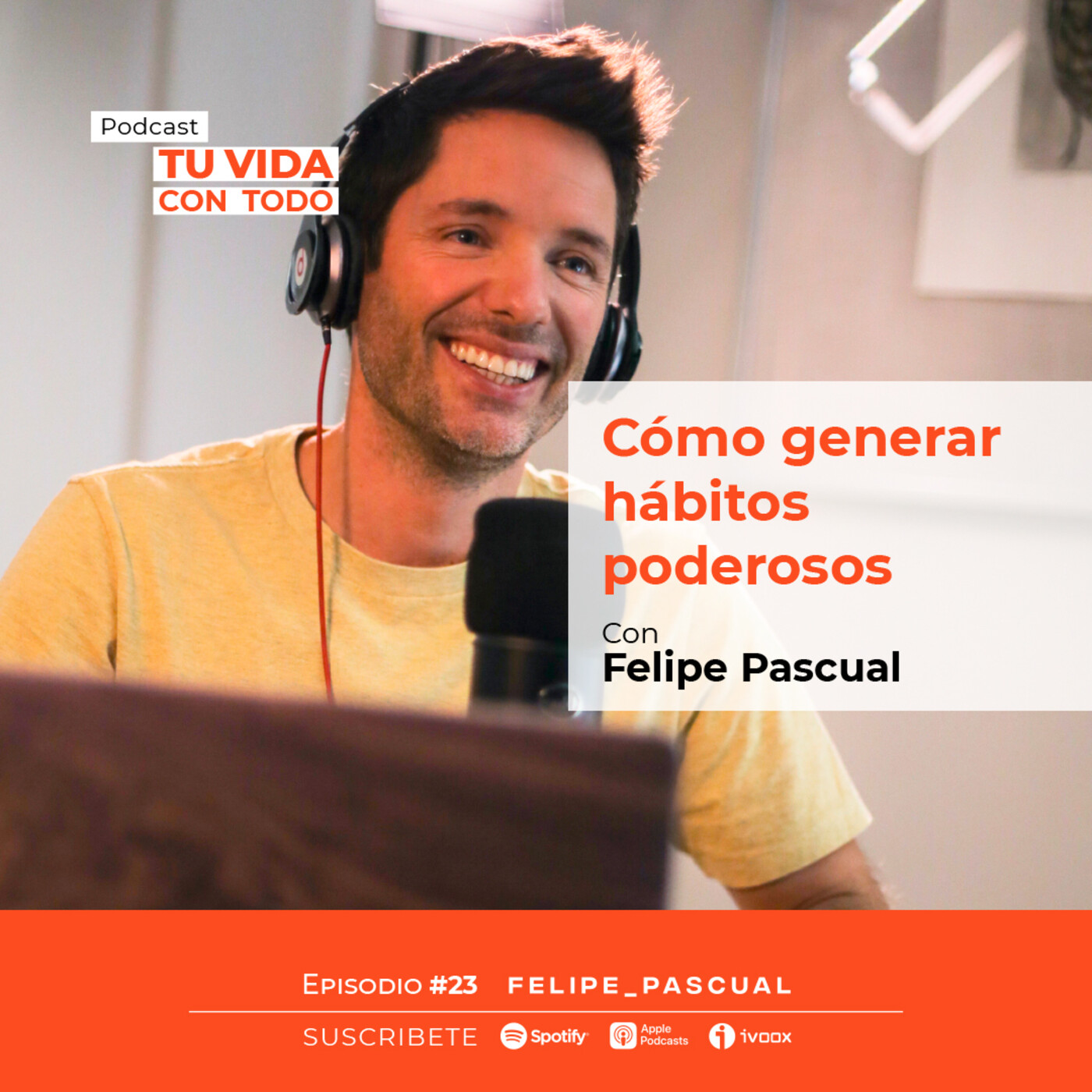 Tu Vida con Todo, el Podcast de Felipe Pascual