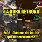 La Hora Retrona 5x06: Clásicos del Online que nunca se fueron