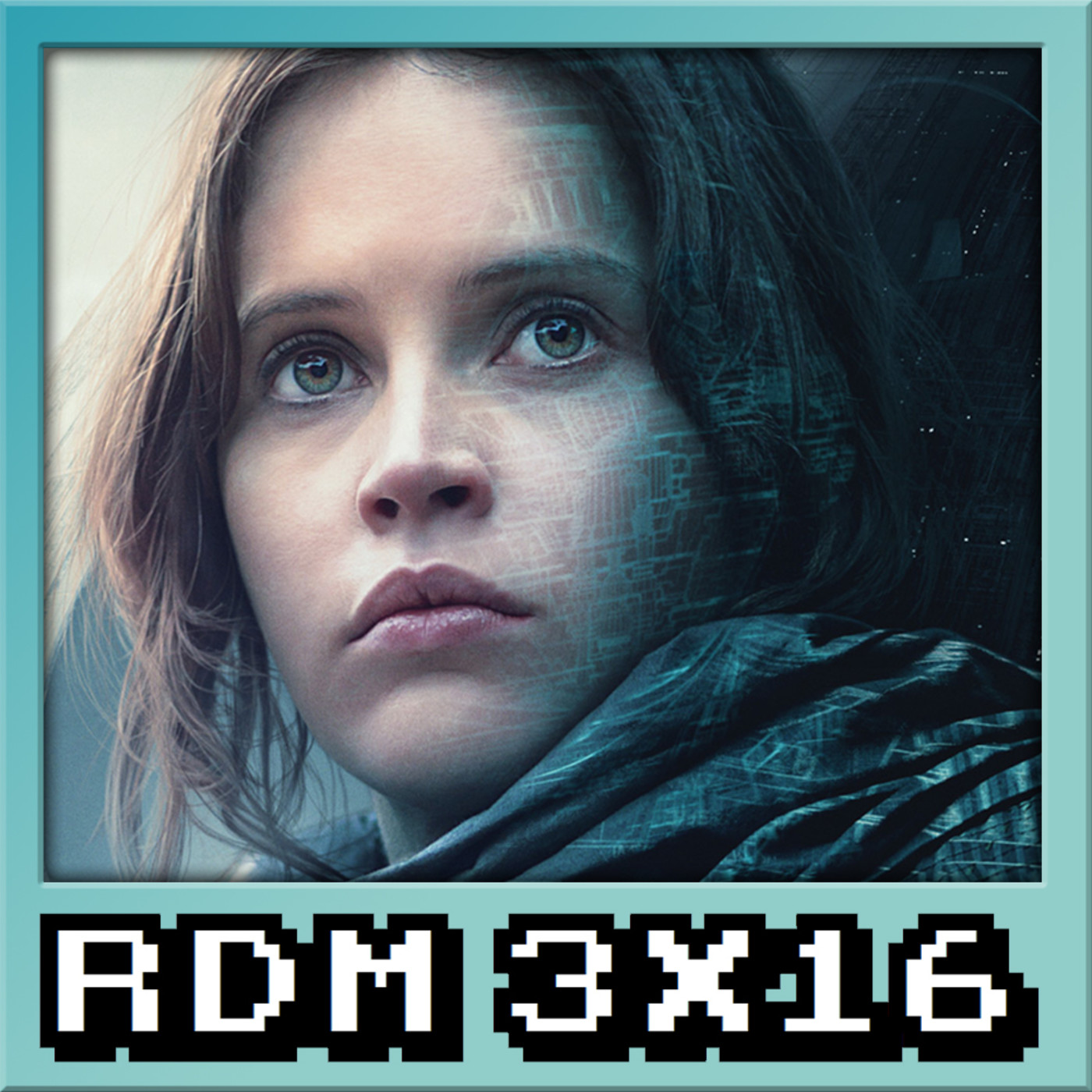 RDM 3x16 - Rogue One: Una Historia de Star Wars episode artwork