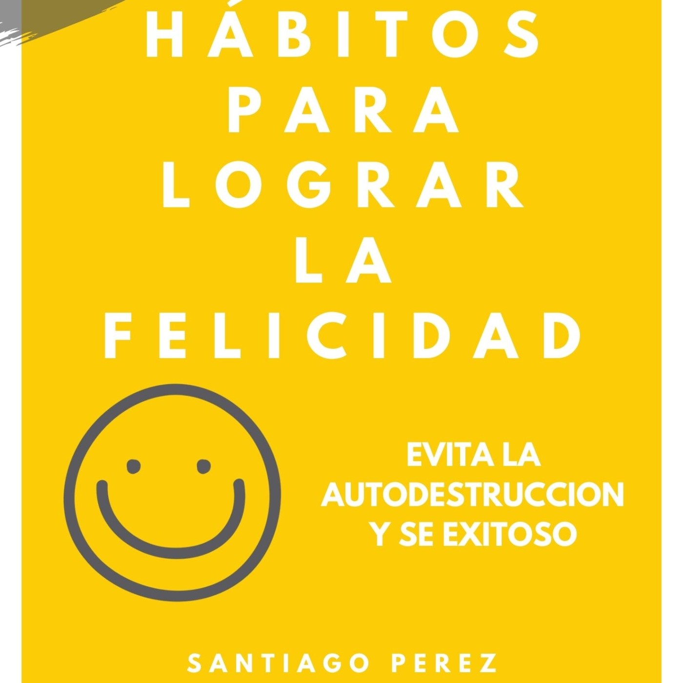 10 HÁBITOS PARA LOGRAR LA FELICIDAD