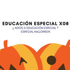 EDUCACIÓN ESPECIAL X08 - ¿Adiós a educación Especial? ESPECIAL HALLOWEEN