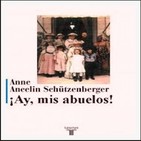 ¡AY, MIS ABUELOS! - Parte 1 - Anne Ancelin Schützenberger
