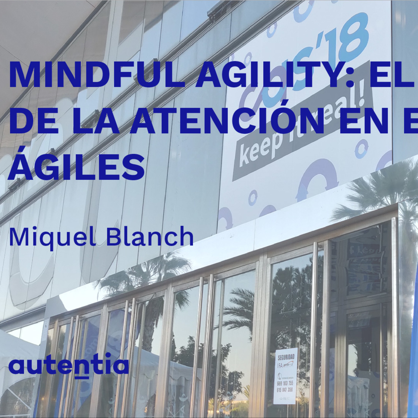 Mindful Agility: El Poder de la Atención en equipos Ágiles - Miquel Blanch