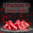 Episodio 11: Carne y Sangre