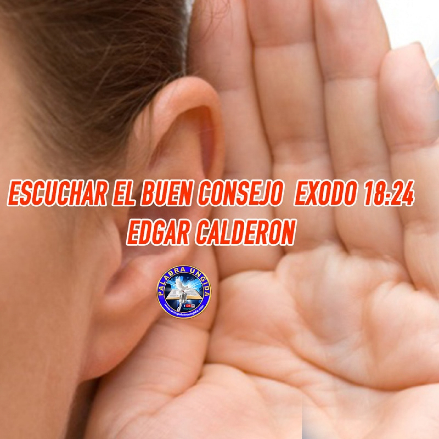 Escuchar el buen consejo/ Exodo 18/24/Edgar Calderon/Palabra Ungida episode artwork