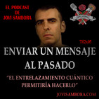Jovi Sambora T02x05 - Enviar un Mensaje al Pasado - El Entrelazamiento Cuántico permitiría Hacerlo?
