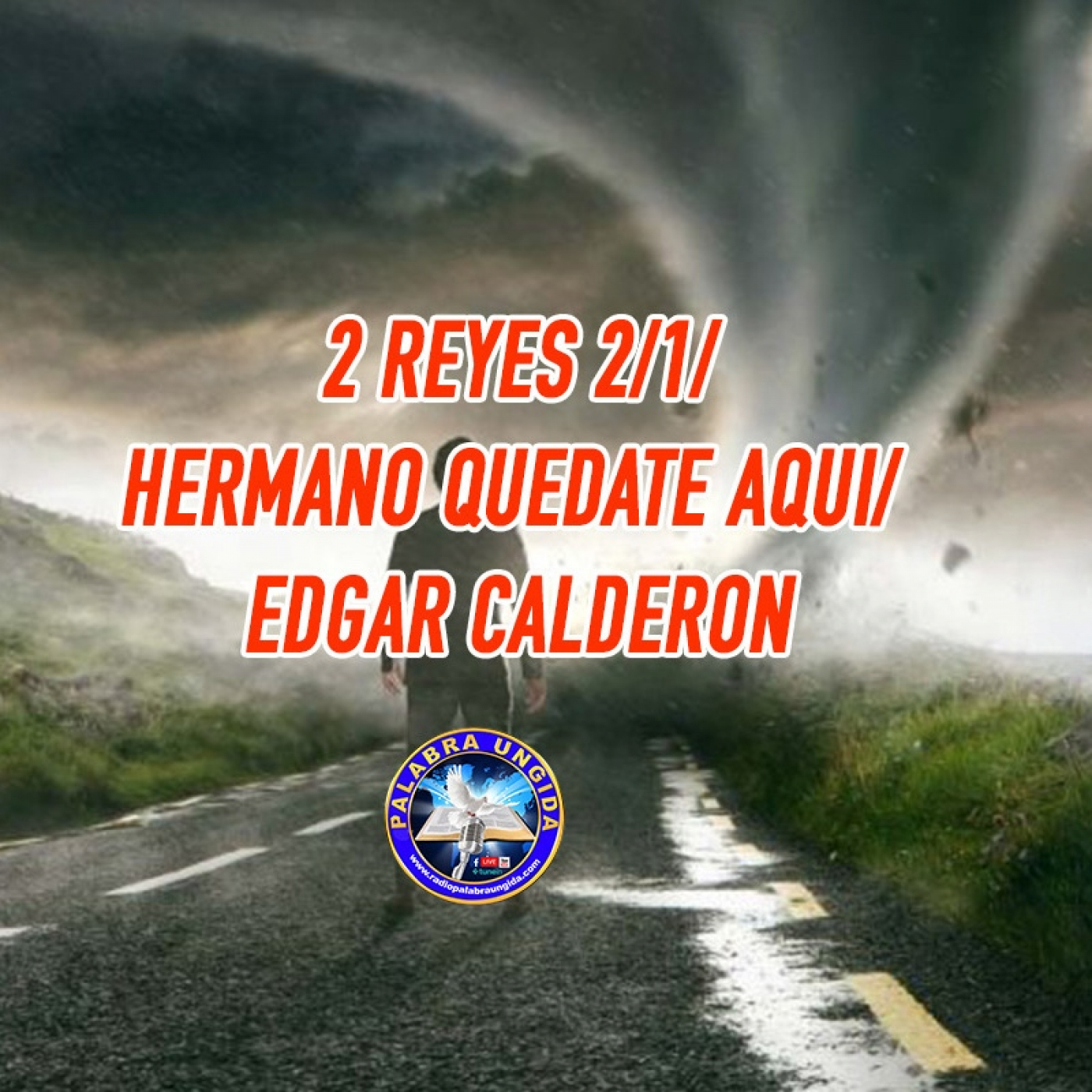 Hermano quedate aqui/ 2 Reyes 2/1/Edgar Calderon/Palabra Ungida episode artwork