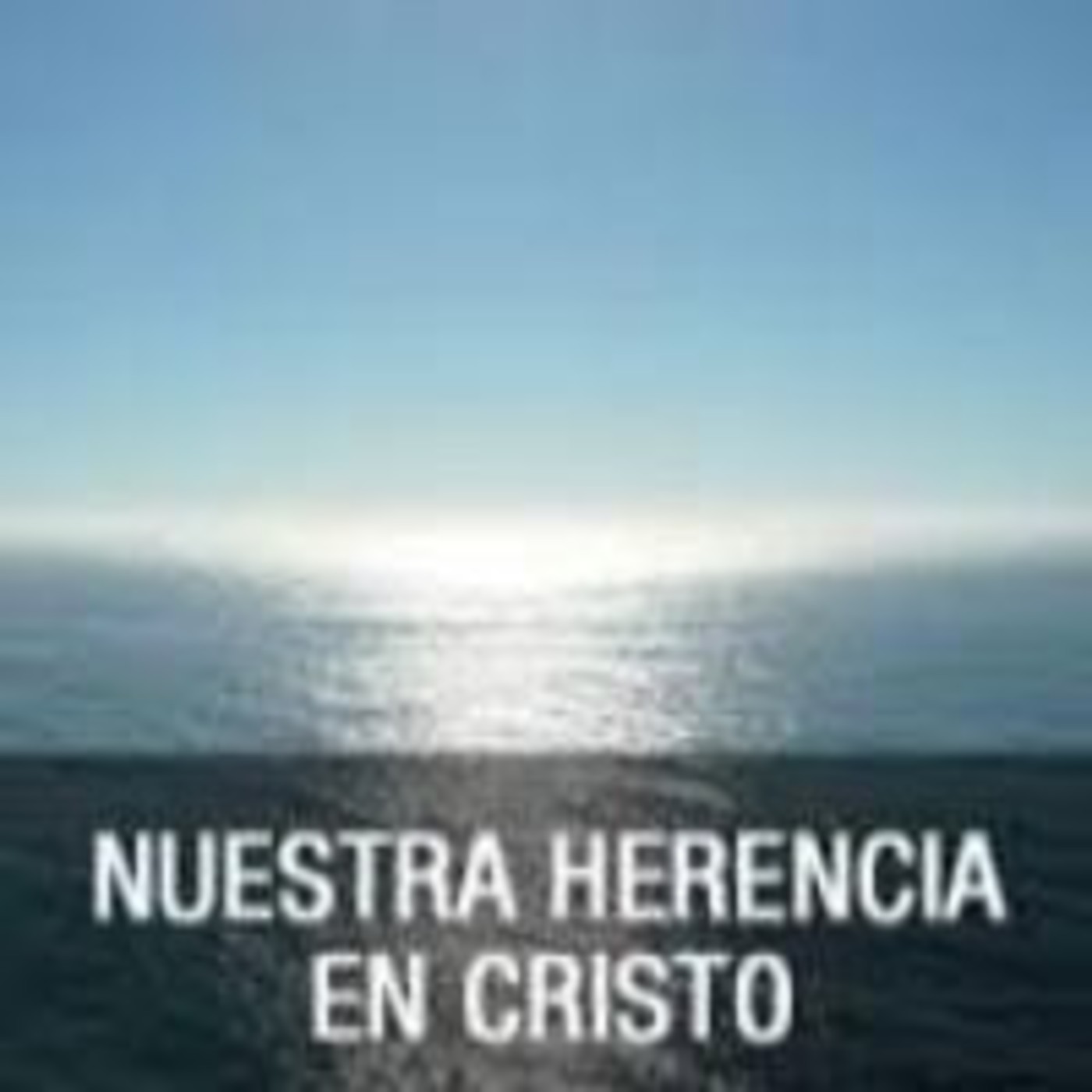 Nuestra herencia en Cristo