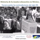Historia de la (mala) educación en México. 3a. parte