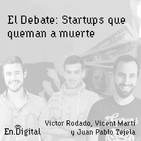 #150 - El Debate: Startups que queman mucho dinero con Victor Rodado, Vicent Martí y Juan Pablo Tejela